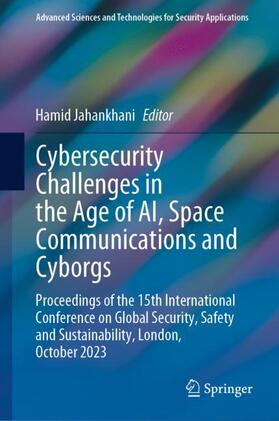 Jahankhani |  Cybersecurity Challenges in the Age of AI, Space Communications and Cyborgs | Buch |  Sack Fachmedien