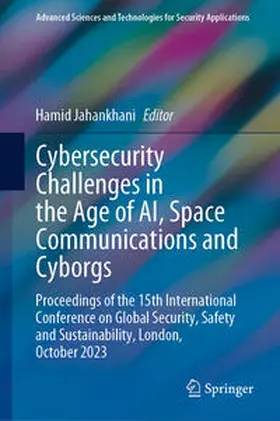 Jahankhani |  Cybersecurity Challenges in the Age of AI, Space Communications and Cyborgs | Buch |  Sack Fachmedien