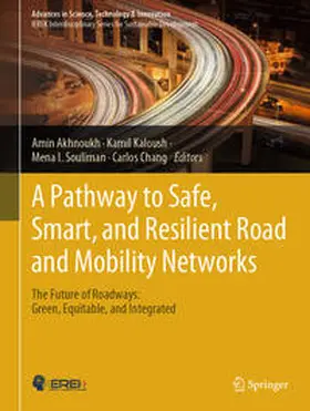 Akhnoukh / Chang / Kaloush |  A Pathway to Safe, Smart, and Resilient Road and Mobility Networks | Buch |  Sack Fachmedien