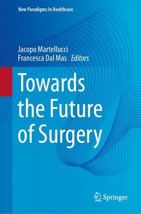 Dal Mas / Martellucci |  Towards the Future of Surgery | Buch |  Sack Fachmedien