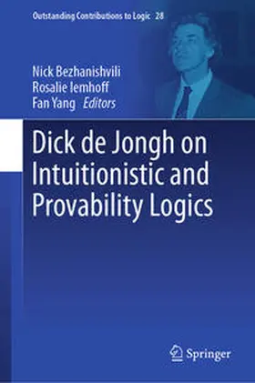 Bezhanishvili / Yang / Iemhoff |  Dick de Jongh on Intuitionistic and Provability Logics | Buch |  Sack Fachmedien