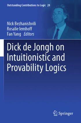 Bezhanishvili / Iemhoff / Yang |  Dick de Jongh on Intuitionistic and Provability Logics | Buch |  Sack Fachmedien