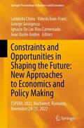 Chivu / Ioan-Franc / Andrei |  Constraints and Opportunities in Shaping the Future: New Approaches to Economics and Policy Making | Buch |  Sack Fachmedien