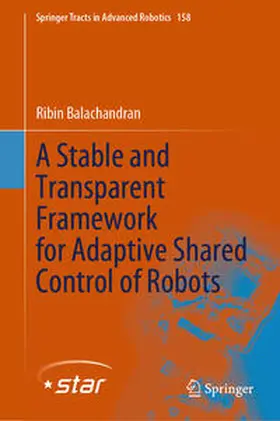 Balachandran | A Stable and Transparent Framework for Adaptive Shared Control of Robots | E-Book | www.sack.de