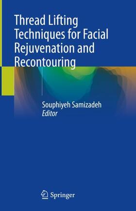 Samizadeh | Thread Lifting Techniques for Facial Rejuvenation and Recontouring | Buch | 978-3-031-47953-3 | sack.de
