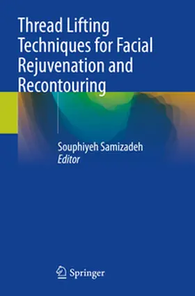 Samizadeh |  Thread Lifting Techniques for Facial Rejuvenation and Recontouring | Buch |  Sack Fachmedien