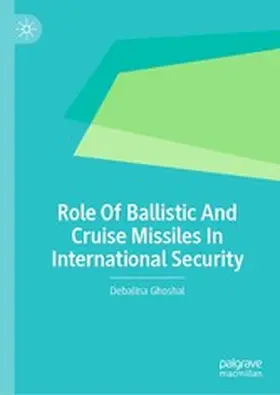 Ghoshal |  Role Of Ballistic And Cruise Missiles In International Security | eBook | Sack Fachmedien