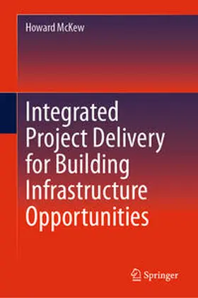 McKew |  Integrated Project Delivery for Building Infrastructure Opportunities | eBook | Sack Fachmedien