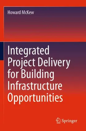 McKew |  Integrated Project Delivery for Building Infrastructure Opportunities | Buch |  Sack Fachmedien