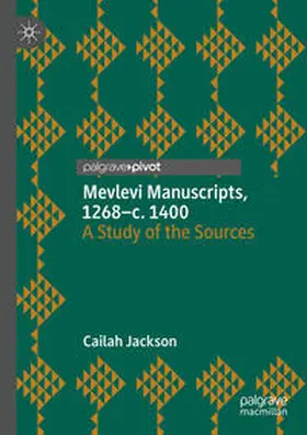 Jackson |  Mevlevi Manuscripts, 1268–c. 1400 | eBook | Sack Fachmedien