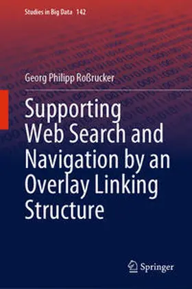 Roßrucker |  Supporting Web Search and Navigation by an Overlay Linking Structure | Buch |  Sack Fachmedien