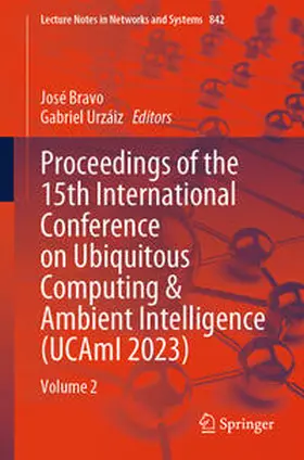 Bravo / Urzáiz | Proceedings of the 15th International Conference on Ubiquitous Computing & Ambient Intelligence (UCAmI 2023) | E-Book | www.sack.de