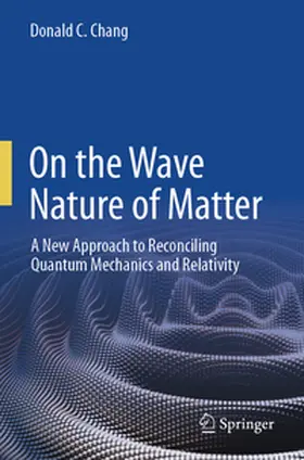 Chang |  On the Wave Nature of Matter | Buch |  Sack Fachmedien