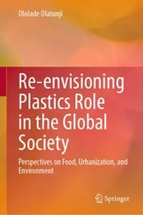 Olatunji |  Re-envisioning Plastics Role in the Global Society | eBook | Sack Fachmedien