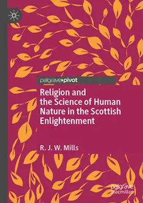 Mills |  Religion and the Science of Human Nature in the Scottish Enlightenment | Buch |  Sack Fachmedien