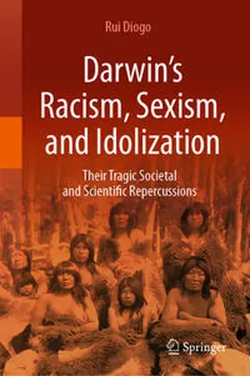 Diogo |  Darwin’s Racism, Sexism, and Idolization | eBook | Sack Fachmedien