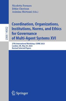 Fornara / Mertzani / Cheriyan |  Coordination, Organizations, Institutions, Norms, and Ethics for Governance of Multi-Agent Systems XVI | Buch |  Sack Fachmedien