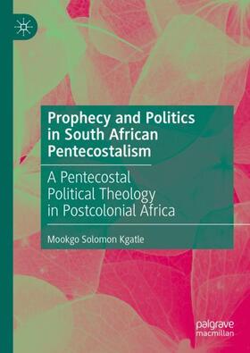 Kgatle | Prophecy and Politics in South African Pentecostalism | Buch | 978-3-031-49158-0 | sack.de
