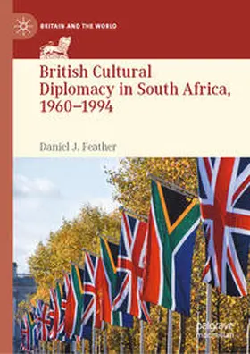 Feather | British Cultural Diplomacy in South Africa, 1960–1994 | E-Book | sack.de