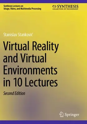 Stankovic / Stankovic |  Virtual Reality and Virtual Environments in 10 Lectures | Buch |  Sack Fachmedien