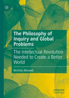 Maxwell |  The Philosophy of Inquiry and Global Problems | Buch |  Sack Fachmedien
