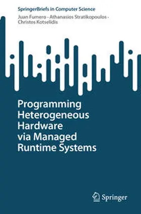 Fumero / Kotselidis / Stratikopoulos |  Programming Heterogeneous Hardware via Managed Runtime Systems | Buch |  Sack Fachmedien
