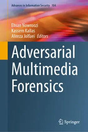 Nowroozi / Kallas / Jolfaei | Adversarial Multimedia Forensics | E-Book | sack.de