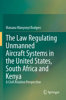 Wanyonyi Rodgers |  The Law Regulating Unmanned Aircraft Systems in the United States, South Africa and Kenya | Buch |  Sack Fachmedien