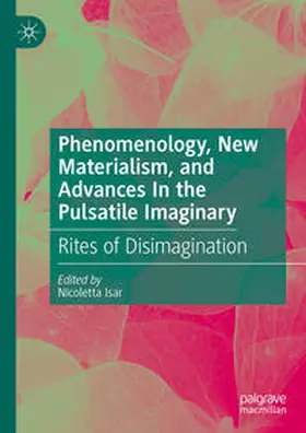 Isar |  Phenomenology, New Materialism, and Advances In the Pulsatile Imaginary | Buch |  Sack Fachmedien