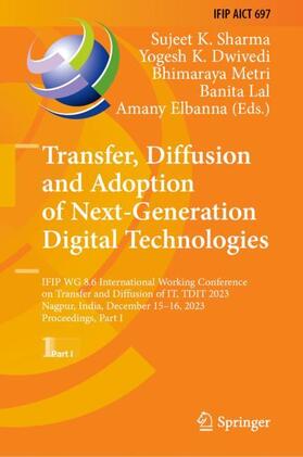 Sharma / Dwivedi / Elbanna | Transfer, Diffusion and Adoption of Next-Generation Digital Technologies | Buch | 978-3-031-50187-6 | sack.de