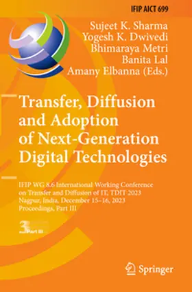 Sharma / Dwivedi / Elbanna |  Transfer, Diffusion and Adoption of Next-Generation Digital Technologies | Buch |  Sack Fachmedien