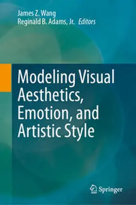 Wang / Adams, Jr. / Adams |  Modeling Visual Aesthetics, Emotion, and Artistic Style | eBook | Sack Fachmedien