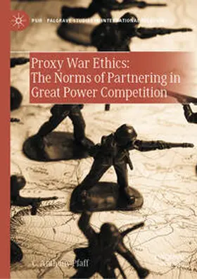 Pfaff |  Proxy War Ethics: The Norms of Partnering in Great Power Competition | eBook | Sack Fachmedien