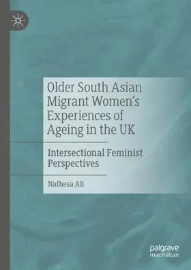 Ali |  Older South Asian Migrant Women¿s Experiences of Ageing in the UK | Buch |  Sack Fachmedien