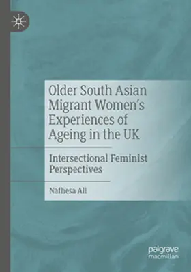 Ali |  Older South Asian Migrant Women's Experiences of Ageing in the UK | Buch |  Sack Fachmedien