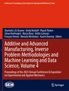 Kramer / Retzlaff / Thakre |  Additive and Advanced Manufacturing, Inverse Problem Methodologies and Machine Learning and Data Science, Volume 4 | Buch |  Sack Fachmedien