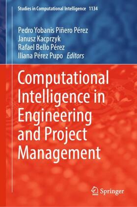 Piñero Pérez / Pupo / Kacprzyk | Computational Intelligence in Engineering and Project Management | Buch | 978-3-031-50494-5 | sack.de