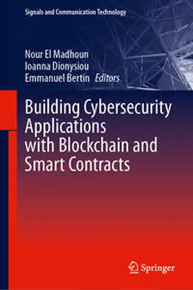 El Madhoun / Dionysiou / Bertin |  Building Cybersecurity Applications with Blockchain and Smart Contracts | eBook | Sack Fachmedien
