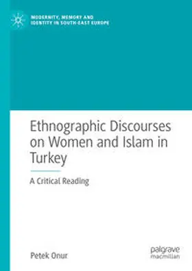 Onur |  Ethnographic Discourses on Women and Islam in Turkey | Buch |  Sack Fachmedien