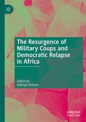 Akinola |  The Resurgence of Military Coups and Democratic Relapse in Africa | Buch |  Sack Fachmedien