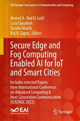 Abd El-Latif / Gupta / Tawalbeh | Secure Edge and Fog Computing Enabled AI for IoT and Smart Cities | Buch | 978-3-031-51096-0 | sack.de