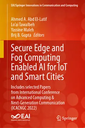 Abd El-Latif / Tawalbeh / Maleh | Secure Edge and Fog Computing Enabled AI for IoT and Smart Cities | E-Book | sack.de