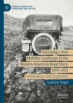 Vogel |  Narrating a New Mobility Landscape in the Modern American Road Story, 1893–1921 | eBook | Sack Fachmedien
