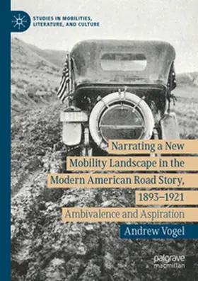 Vogel |  Narrating a New Mobility Landscape in the Modern American Road Story, 1893-1921 | Buch |  Sack Fachmedien
