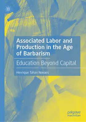 Tahan Novaes | Associated Labor and Production in the Age of Barbarism | E-Book | www.sack.de