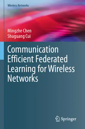 Cui / Chen |  Communication Efficient Federated Learning for Wireless Networks | Buch |  Sack Fachmedien
