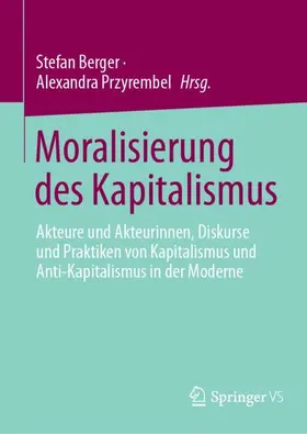 Berger / Przyrembel |  Moralisierung des Kapitalismus | Buch |  Sack Fachmedien