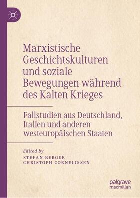 Berger / Cornelissen |  Marxistische Geschichtskulturen und soziale Bewegungen während des Kalten Krieges | Buch |  Sack Fachmedien