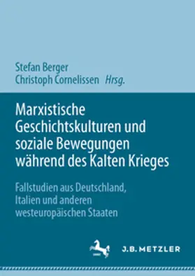 Berger / Cornelissen |  Marxistische Geschichtskulturen und soziale Bewegungen während des Kalten Krieges | Buch |  Sack Fachmedien