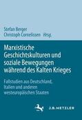 Berger / Cornelissen |  Marxistische Geschichtskulturen und soziale Bewegungen während des Kalten Krieges | Buch |  Sack Fachmedien